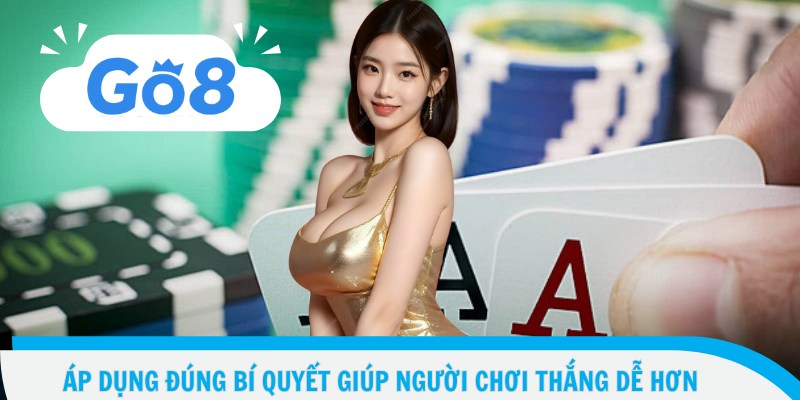 Cách Chơi Ba Cây - Từ Người Mới Thành Cao Thủ Nhanh Chóng 4 Áp dụng đúng bí quyết giúp người chơi thắng dễ hơn