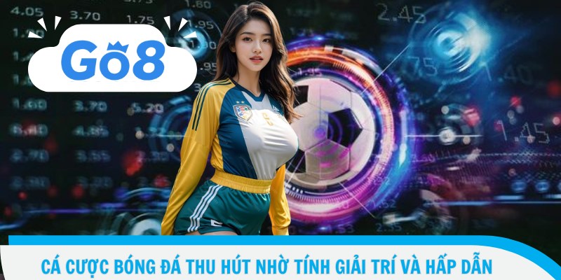 Cá Cược Bóng Đá – Kịch Tính Từng Giây, Thắng Ngay Mỗi Trận 3 Cá cược bóng đá thu hút nhờ tính giải trí và hấp dẫn