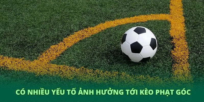 Kèo phạt góc – Phân tích chuyên sâu và trải nghiệm cùng GO8 3 Có nhiều yếu tố ảnh hưởng tới kèo góc