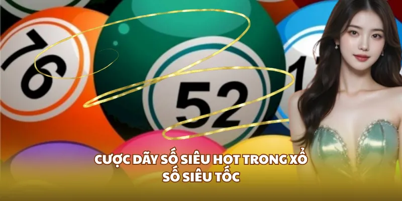 Xổ Số Siêu Tốc GO8 - Cơ Hội Trúng Thưởng Trong Tầm Tay Bạn! 4 Cược dãy số siêu hot trong xổ số siêu tốc