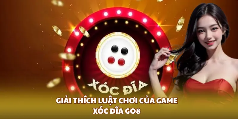 Xóc Đĩa GO8 - Trải Nghiệm Đẳng Cấp Mới Trong Giới Giải Trí 3 Giải thích luật chơi của game Xóc Đĩa GO8