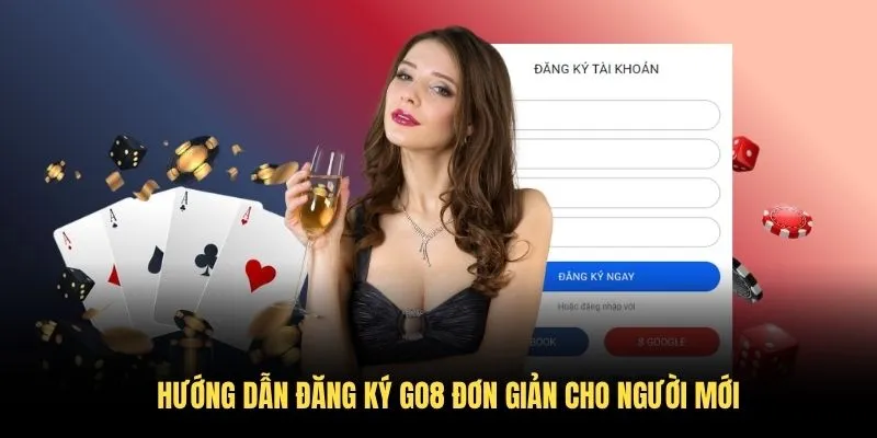 Hướng dẫn đăng ký GO8 đơn giản cho người mới