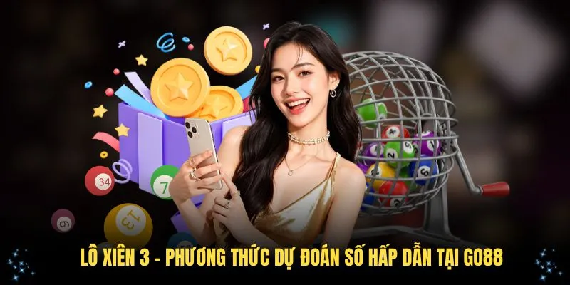 Lô Xiên 3 - Phương Thức Dự Đoán Số Hấp Dẫn Tại GO88 1 Lô Xiên 3 - Phương Thức Dự Đoán Số Hấp Dẫn Tại GO88