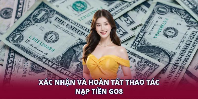 Xác nhận và hoàn tất thao tác nạp tiền GO8