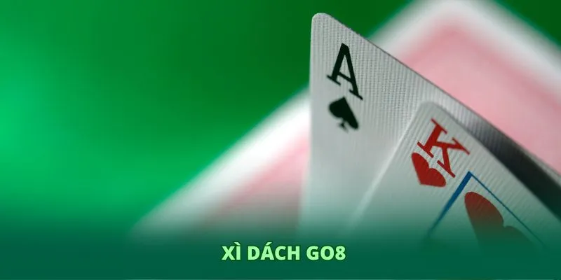 Xì dách GO8 – Trải nghiệm giải trí chiến thuật đỉnh cao 1 Xì dách GO8 – Trải nghiệm giải trí chiến thuật đỉnh cao